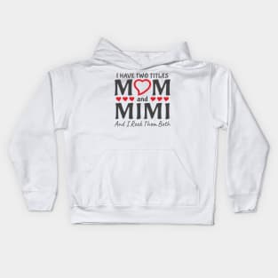 I Have Two Titles Mom And Mimi Kids Hoodie